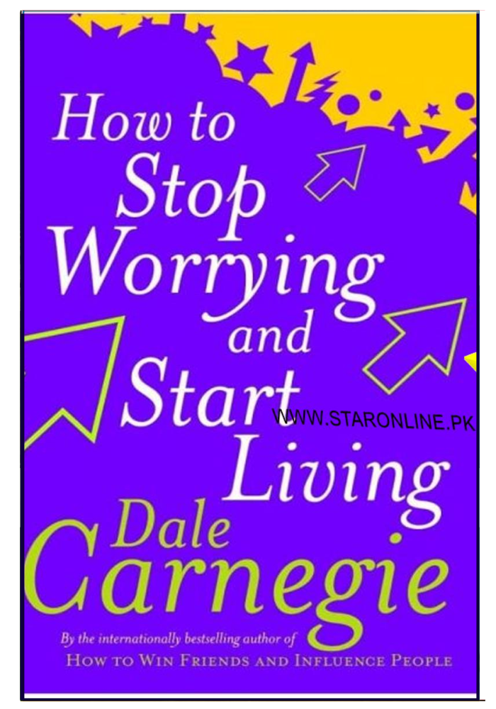 How to Stop Worrying and Start Living: Time-Tested Methods for Conquering Worry  Dale Carnegie