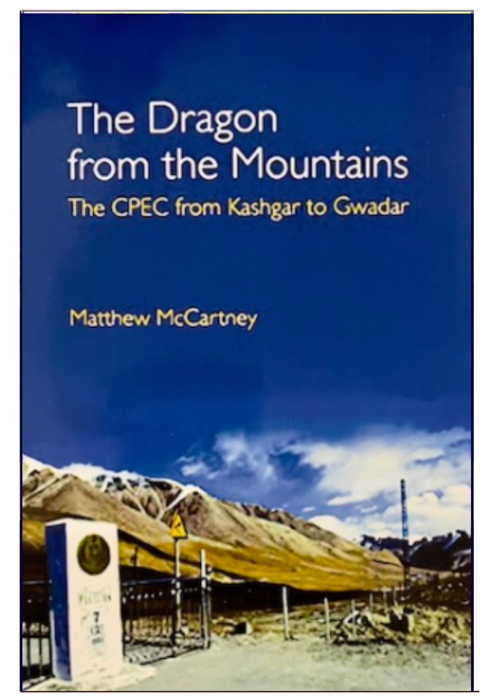 The Dragon from the Mountains: The CPEC from Kashgar to Gwadar by Matthew McCartney