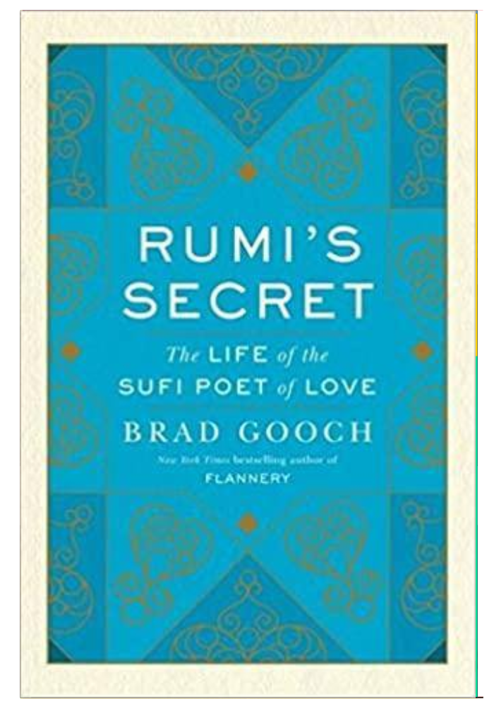 Rumi's Secret: The Life of the Sufi Poet of Love Book by Brad Gooch