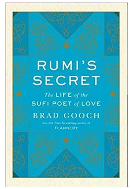 Rumi's Secret: The Life of the Sufi Poet of Love Book by Brad Gooch