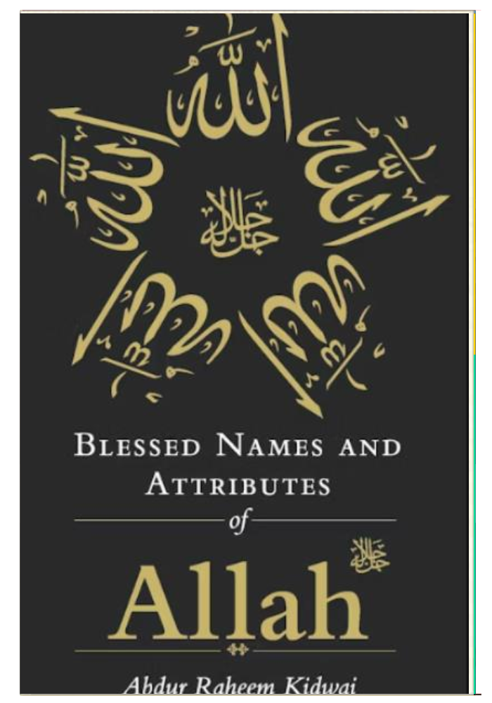 Blessed Names and Attributes of Allah by Abdur Raheem Kidwai