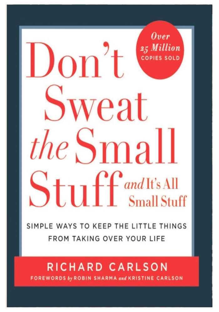 Don't Sweat the Small Stuff by by Richard Carlson