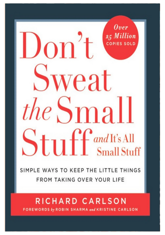 Don't Sweat the Small Stuff by by Richard Carlson