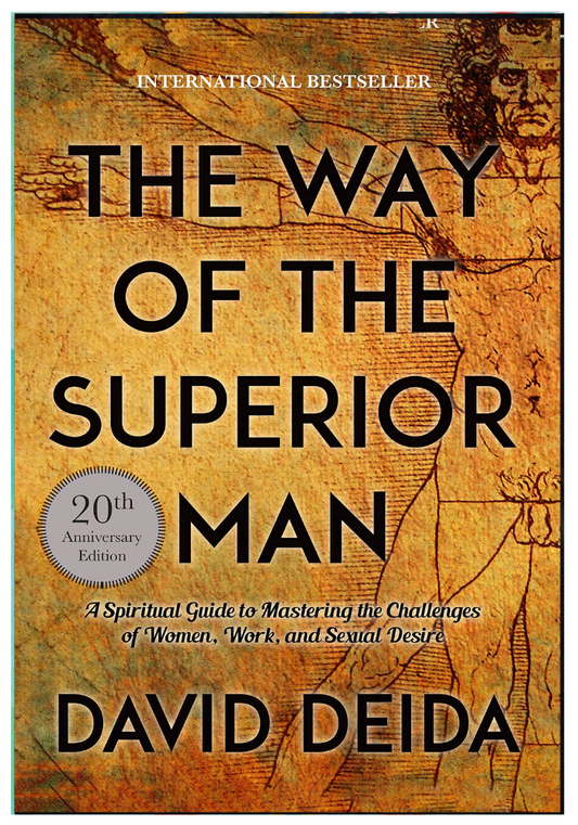 The Way of the Superior Man by David Deida