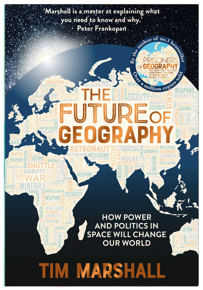 The Future of Geography: How Power and Politics in Space Will Change Our World  Tim Marshall