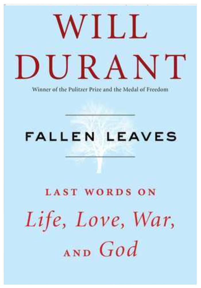 Fallen Leaves: Last Words on Life, Love, War, and God  Will Durant