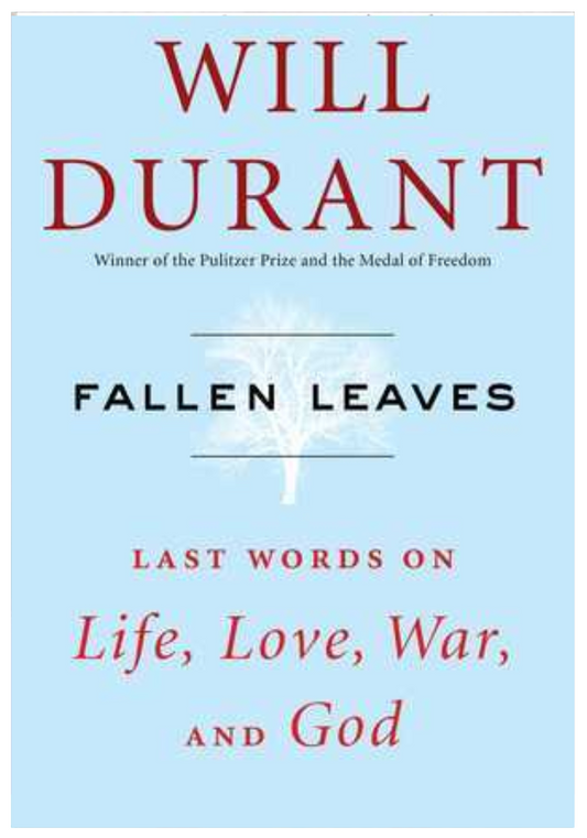 Fallen Leaves: Last Words on Life, Love, War, and God  Will Durant