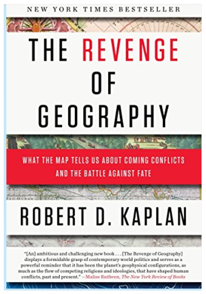 The Revenge Of Geography: What the Map Tells Us About Coming Conflicts and the Battle Against Fate  Robert D. Kaplan