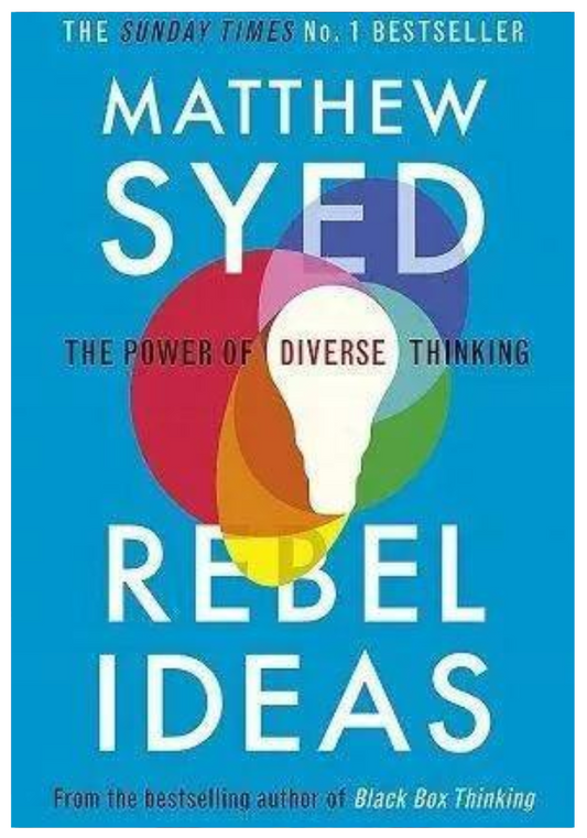 Rebel Ideas: The Power of Diverse Thinking  Matthew Syed