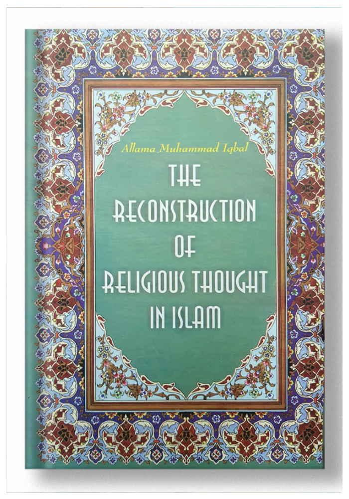 The Reconstruction of Religious Thought in Islam Muhammad Iqbal with an Introduction by Javed Majeed