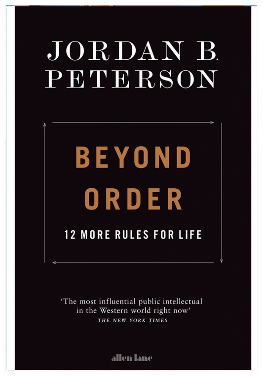 Beyond Order: 12 More Rules for Life by Jordan B. Peterson