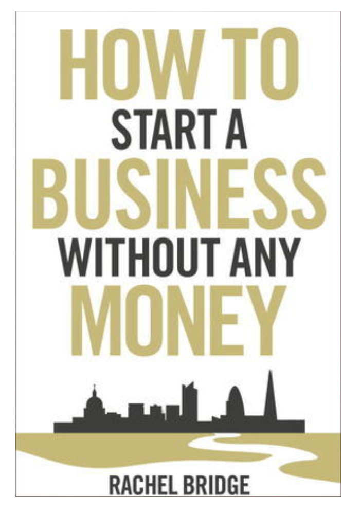 How to Start a Business Without Any Money Book by Rachel Bridge