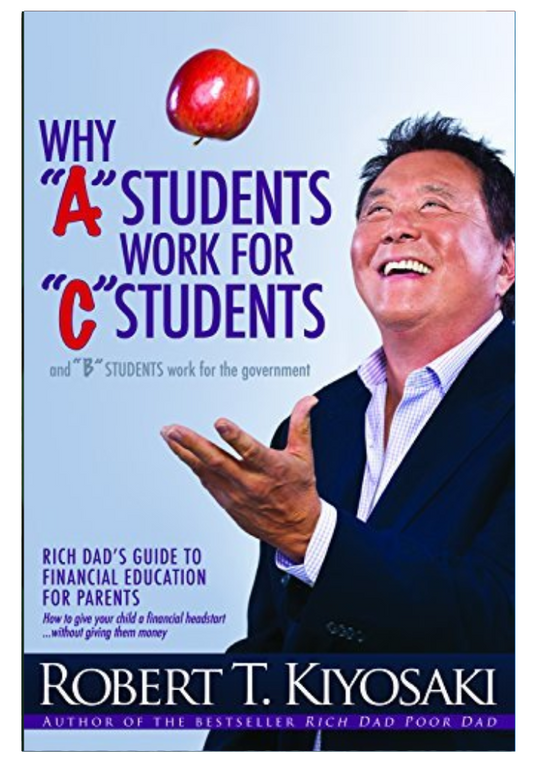 Why "A" Students Work for "C" Students and Why "B" Students Work