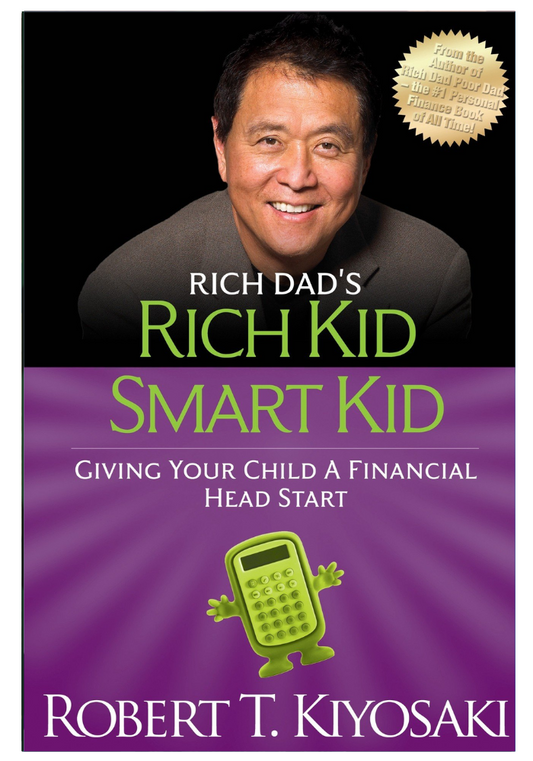 Rich Kid Smart Kid: Giving Your Child a Financial Head Start by Robert Kiyosaki