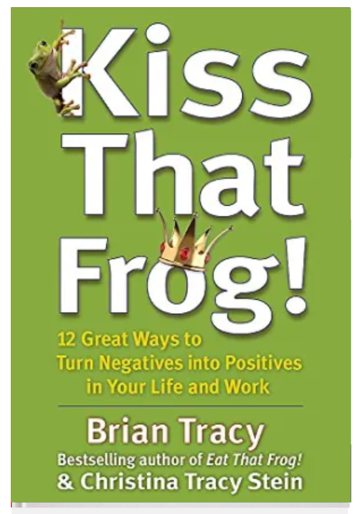 Kiss That Frog! by Brian Tracy