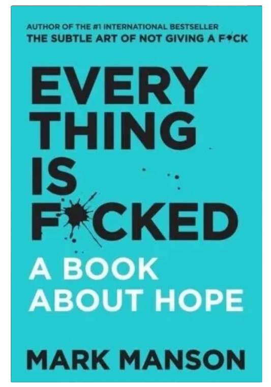 Everything Is F*cked: A Book About Hope  Mark Manson