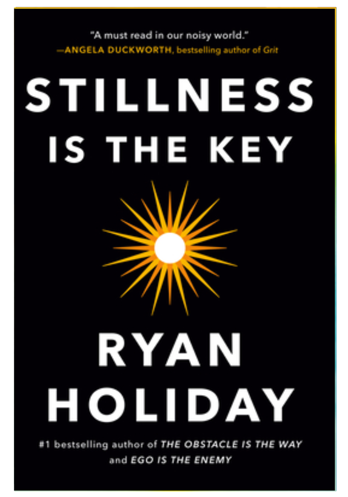 Stillness Is the Key  Ryan Holiday