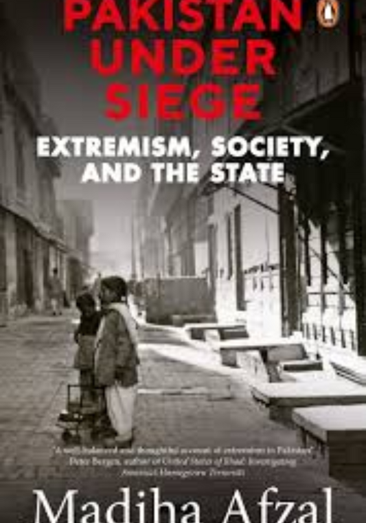 Pakistan under Siege: Extremism, Society, and the State