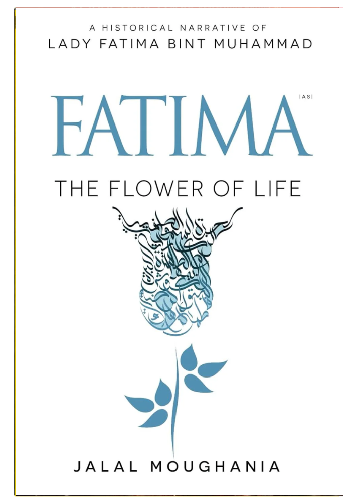 Fatima: The Flower of Life Book by Jalal Moughania