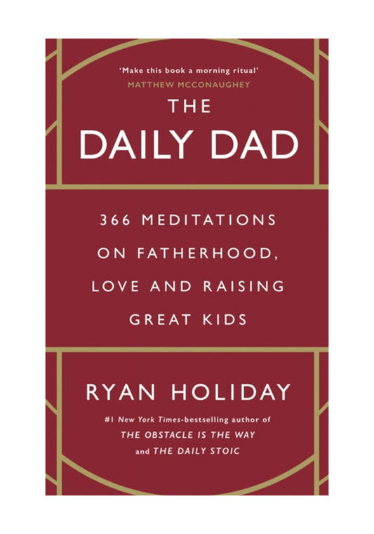 The Daily Dad: 366 Meditations on Parenting, Love, and Raising Great Kids